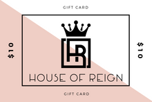 Load image into Gallery viewer, House of Reign Gift Card
