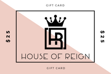 Load image into Gallery viewer, House of Reign Gift Card
